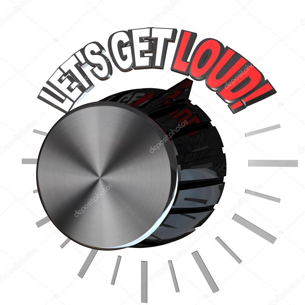 Let's Get Loud Volume Knob Turned to Highest Level