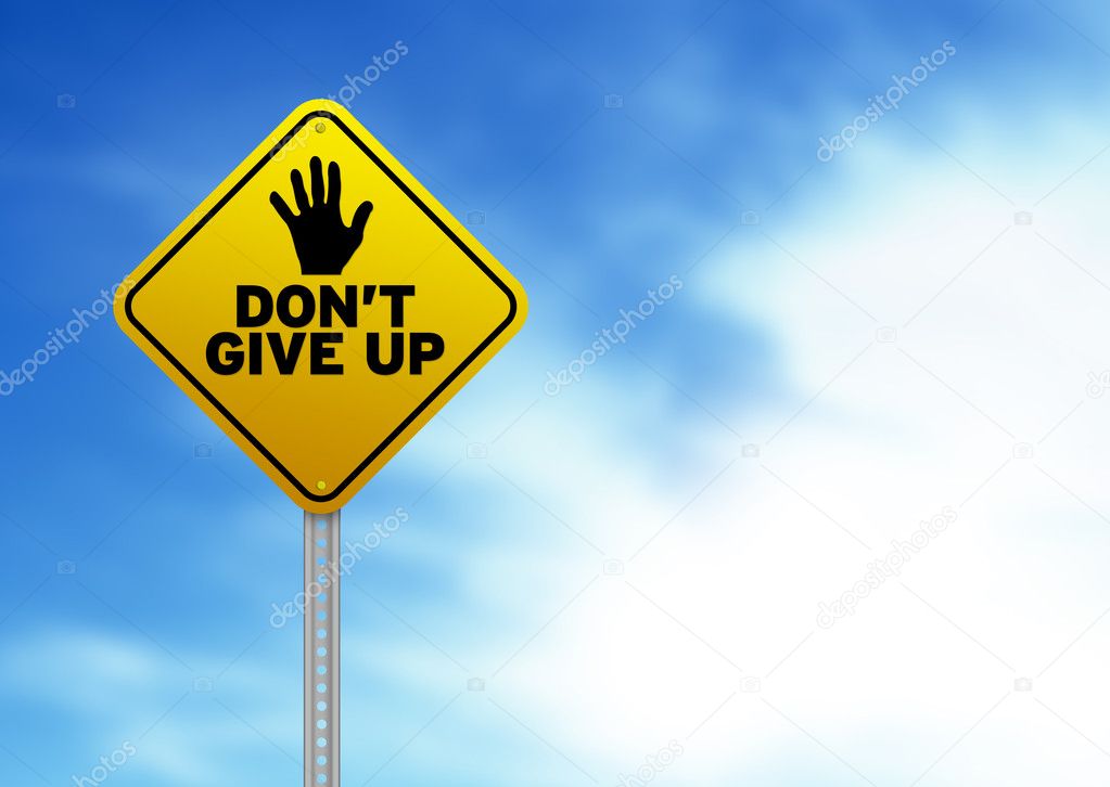 Yellow Road Sign with Don't give up